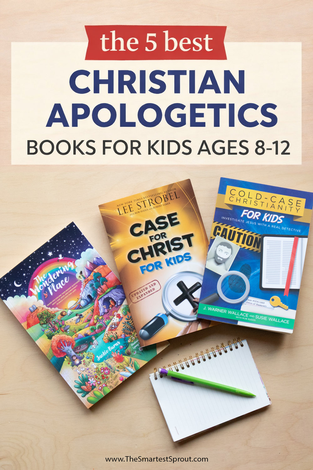 Flat lay of Christian apologetics books for kids ages 8–12 including The Wondering Place, Case for Christ for Kids, and Cold-Case Christianity for Kids on a wooden desk.